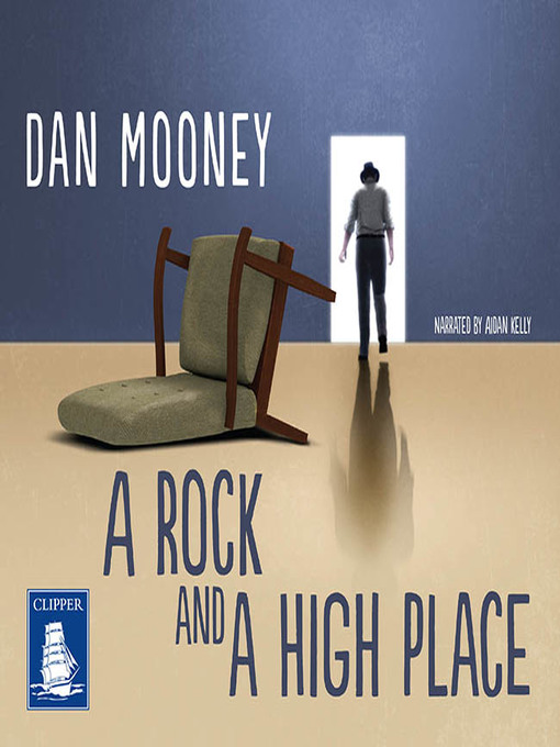 Title details for A Rock and a High Place by Dan Mooney - Available